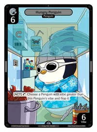 Hungry Penguin Hungry Penguin - Uncommon Colorless Character Vibes TCG card