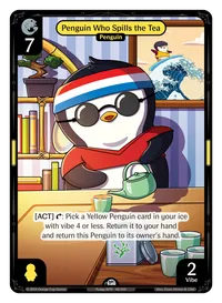 Penguin Who Spills the Tea Penguin Who Spills the Tea - Common Yellow Character Vibes TCG card