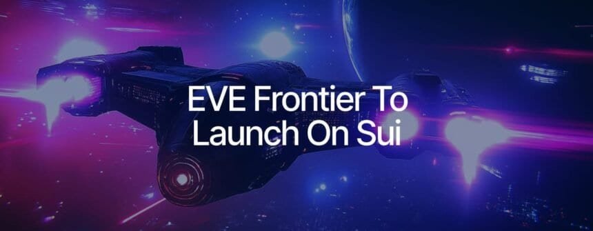 EVE Frontier Moves from EVM to Sui Platform