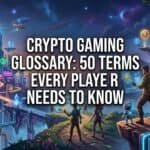 Featured image for Crypto Gaming Glossary: 50 Terms Every Player Needs to Know