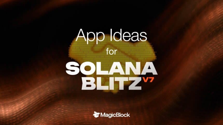 MagicBlock's Solana Blitz v7 hackathon starts Monday