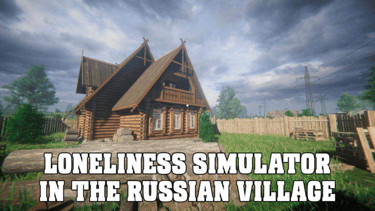 LONELINESS SIMULATOR IN THE RUSSIAN VILLAGE — 75% off